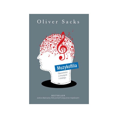 Muzykofilia Opowieści o muzyce i mózgu Oliver Sacks