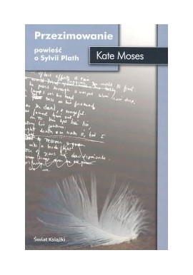 Przezimowanie powieść o Sylvii Plath Kate Moses