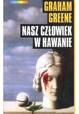 Nasz człowiek w Hawanie Graham Greene