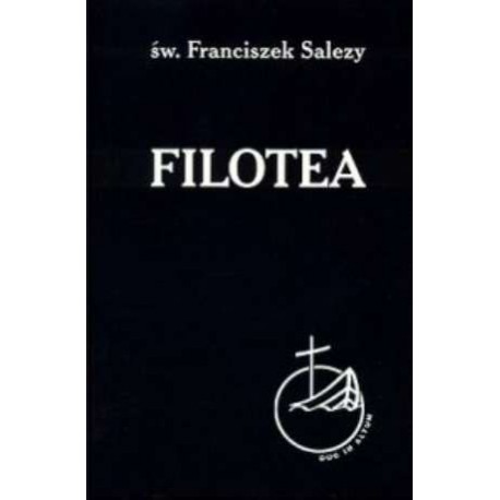 Filotea czyli droga do życia pobożnego św. Franciszek Salezy