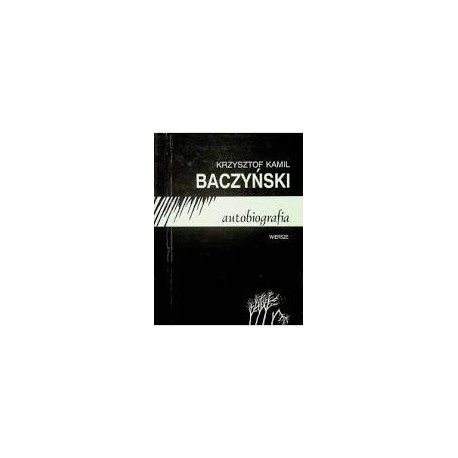 Autobiografia Wiersze Krzysztof Kamil Baczyński