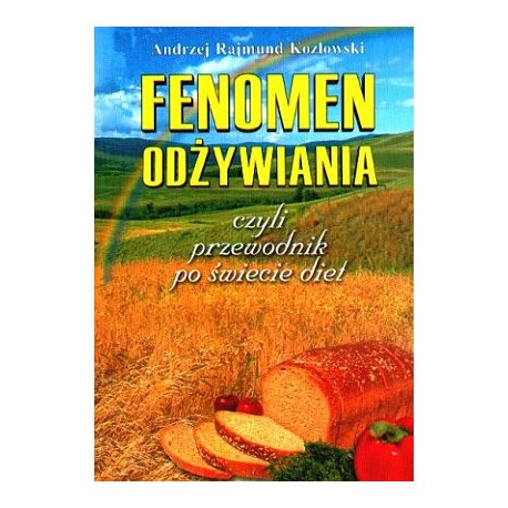 Fenomen odżywiania czyli przewodnik po świecie diet Andrzej Rajmund Kozłowski