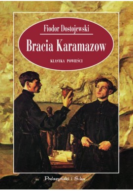 Bracia Karamazow Fiodor Dostojewski Seria Klasyka Powieści