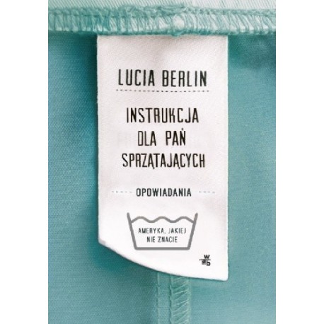 Instrukcja dla pań sprzątających Lucia Berlin