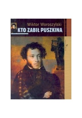 Kto zabił Puszkina Wiktor Woroszylski