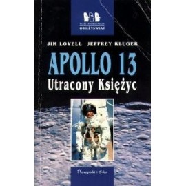 Apollo 13 Utracony Księżyc Jim Lovell, Jeffrey Kluger Seria Podróżnicza Obieżyświat