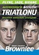 Płynę, jadę, biegam Autobiografia mistrzów triatlonu Alistair i Jonathan Brownlee