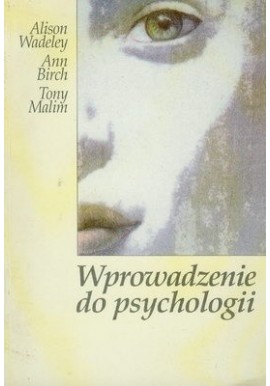 Wprowadzenie do psychologii Alison Wadeley, Ann Birch, Tony Malim