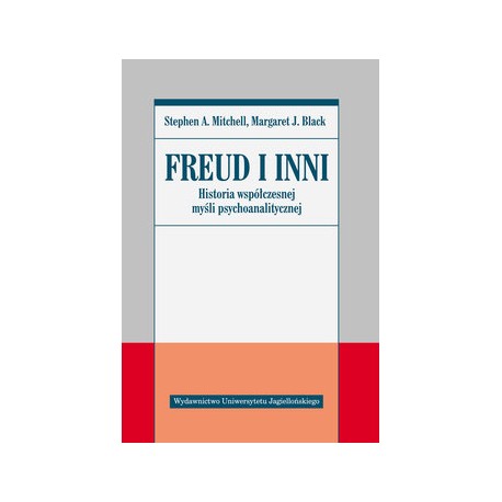 Freud i inni Historia współczesnej myśli psychoanalitycznej Stephen A. Mitchell, Margaret J. Black