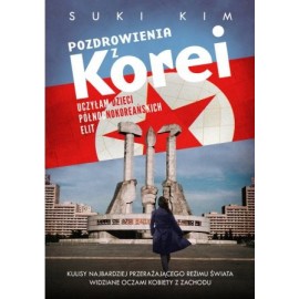 Pozdrowienia z Korei Uczyłam dzieci północnokoreańskich elit Suki Kim