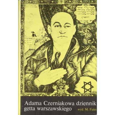 Adama Czerniakowa dziennik getta warszawskiego 6 IX 1939 - 23 VII 1942 Marian Fuks (opracowanie)