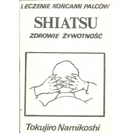 Shiatsu Zdrowie Żywotność Leczenie końcami palców Tokujiro Namikoshi