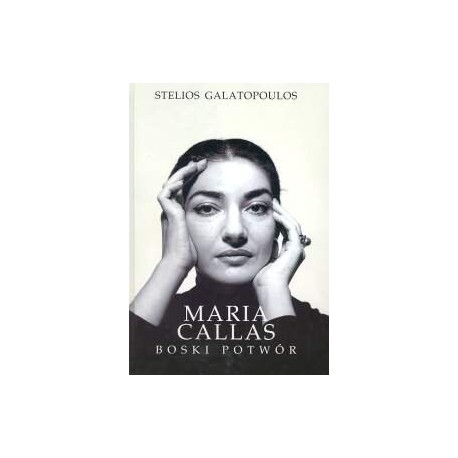 Maria Callas Boski potwór Stelios Galatopoulos