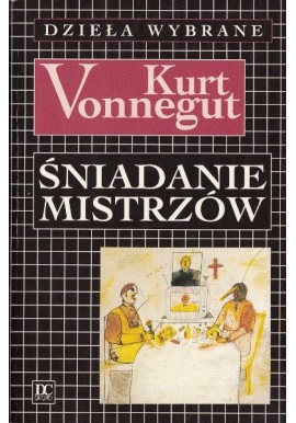 Śniadanie mistrzów Kurt Vonnegut Dzieła Wybrane