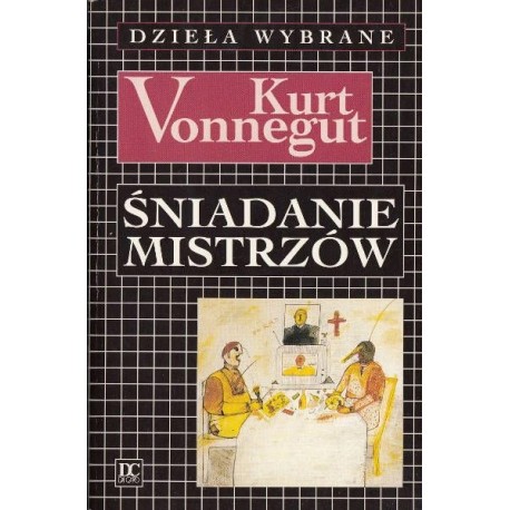 Śniadanie mistrzów Kurt Vonnegut Dzieła Wybrane