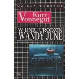 W dniu urodzin Wandy June Kurt Vonnegut Dzieła Wybrane