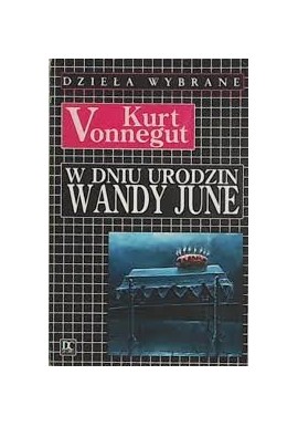 W dniu urodzin Wandy June Kurt Vonnegut Dzieła Wybrane