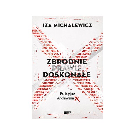 Zbrodnie prawie doskonałe. Policyjne Archiwum X Iza Michalewicz