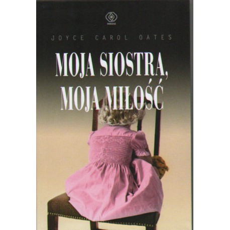 Moja siostra, moja miłość Joyce Carol Oates