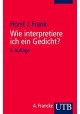 Wie interpretiere ich ein Gedicht? 6. Auflage Horst J. Frank