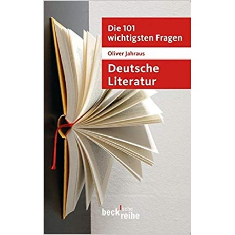 Deutsche Literatur. Die 101 wichtigsten Fragen Oliver Jahraus