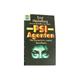 PSI-Agenten Die Manipulation unseres Bewusstseins Ernst Meckelburg