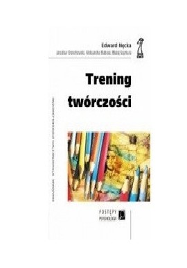 Trening twórczości Edward Nęcka, Jarosław Orzechowski, Aleksandra Słabosz, Błażej Szymura