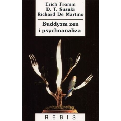 Buddyzm zen i psychoanaliza Erich Fromm, D.T. Suzuki, Richard De Martino