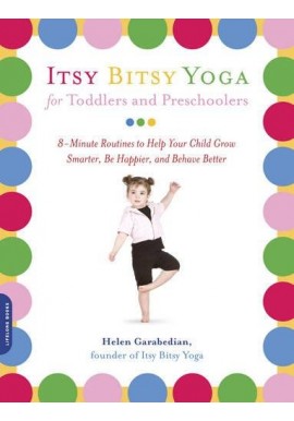 Joga Itsy Bitsy Yoga for Toddlers and Preschoolers Helen Garabedian
