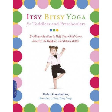 Joga Itsy Bitsy Yoga for Toddlers and Preschoolers Helen Garabedian