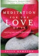 Meditation for the Love of it Enjoying your own deepest experience Sally Kempton