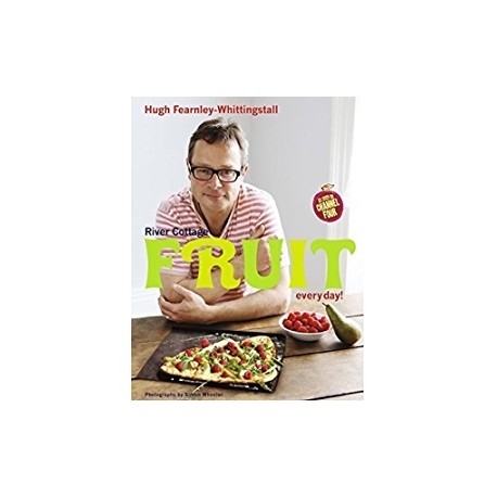 River Cottage Fruit every day! Hugh Fearnley-Whittingstall