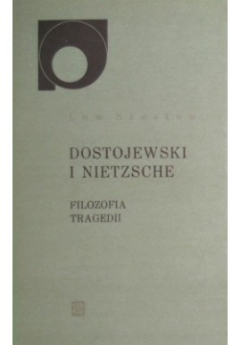 Dostojewski i Nietzsche Filozofia tragedii Lew Szestow