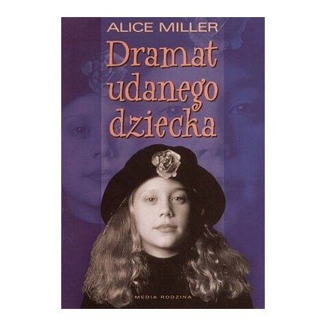 Dramat udanego dziecka Alice Miller