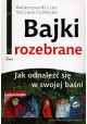 Bajki rozebrane. Jak odnaleźć się w swojej baśni Katarzyna Miller, Tatiana Cichocka