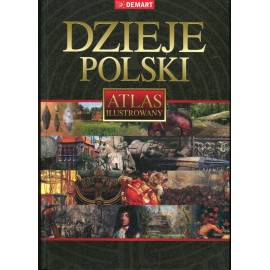 Dzieje Polski Atlas Ilustrowany dr Witold Sienkiewicz, Elżbieta Olczak (red.)