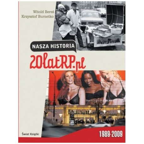 Nasza historia 20latRP.pl 1989-2009 Witold Bereś, Krzysztof Burnetko