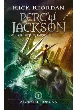 Złodziej Pioruna Seria Percy Jackson i Bogowie Olimpijscy Tom I Rick Riordan