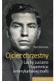 Ojciec chrzestny Lucky Luciano i tajemnice amerykańskiej mafii Paul Sherman