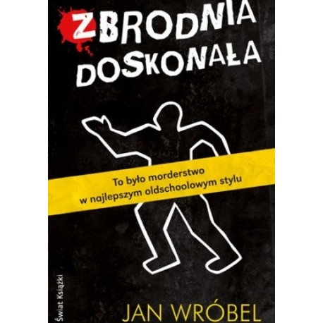 Zbrodnia doskonała Jan Wróbel