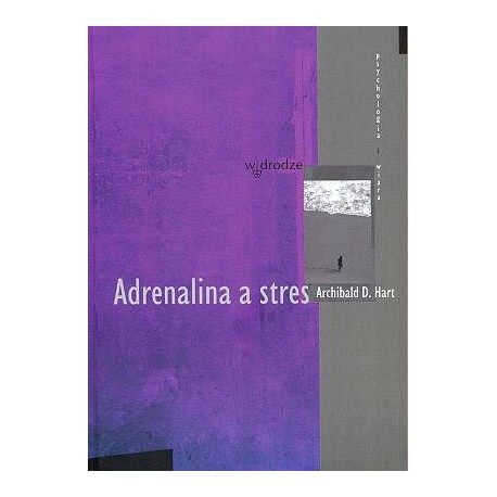 Adrenalina a stres Archibald D. Hart