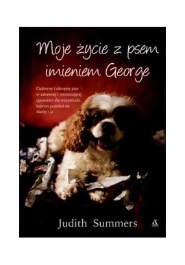 Moje życie z psem imieniem George Judith Summers