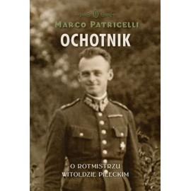 Ochotnik O Rotmistrzu Witoldzie Pileckim Marco Patricelli