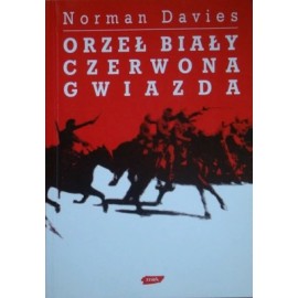 Orzeł biały, czerwona gwiazda Wojna polsko-bolszewicka 1919-1920 Norman Davies