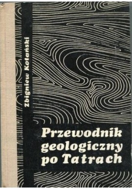 Przewodnik geologiczny po Tatrach Zbigniew Kotański