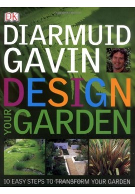 Design your garden 10 easy steps to transform your garden Diarmuid Gavin