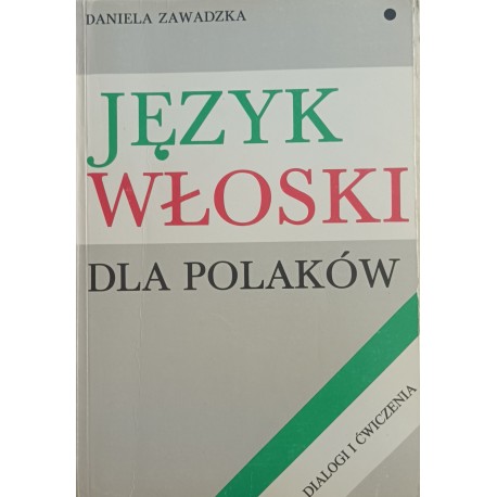 Język włoski dla Polaków Dialogi i ćwiczenia Daniela Zawadzka