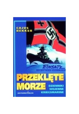 Przeklęte morze Dzienniki wojenne Kriegsmarine Cajus Bekker