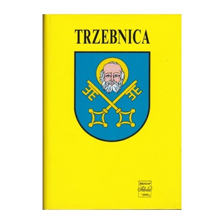 Trzebnica Zarys rozwoju miasta na przestrzeni wieków Leszek Wiatrowski (red.)