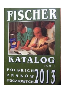 Katalog polskich znaków pocztowych 2013 Tom 1 (znaczki opłaty, urzędowe i dopłaty) Fischer